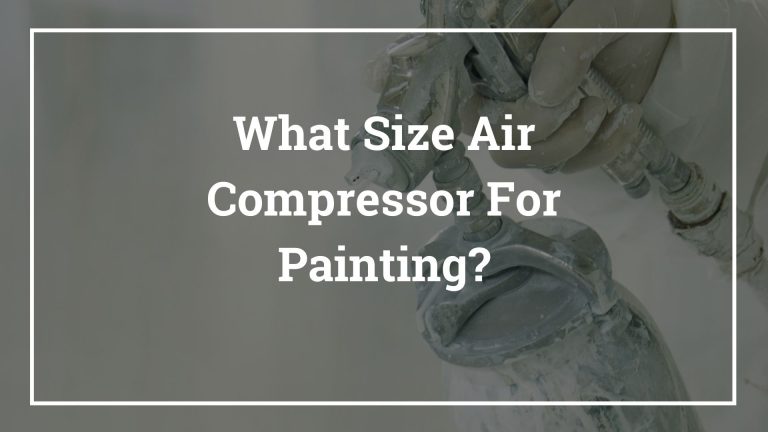 What Size Air Compressor For Painting_About Air Compressors