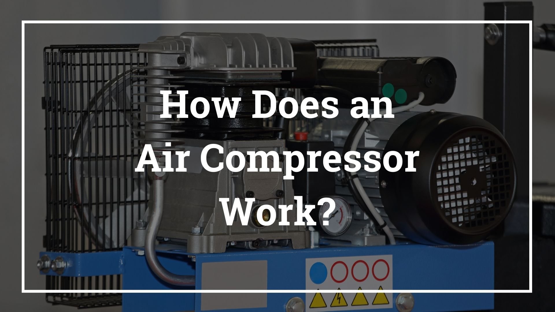 How Does an Air Compressor Work? Air Compressor 101