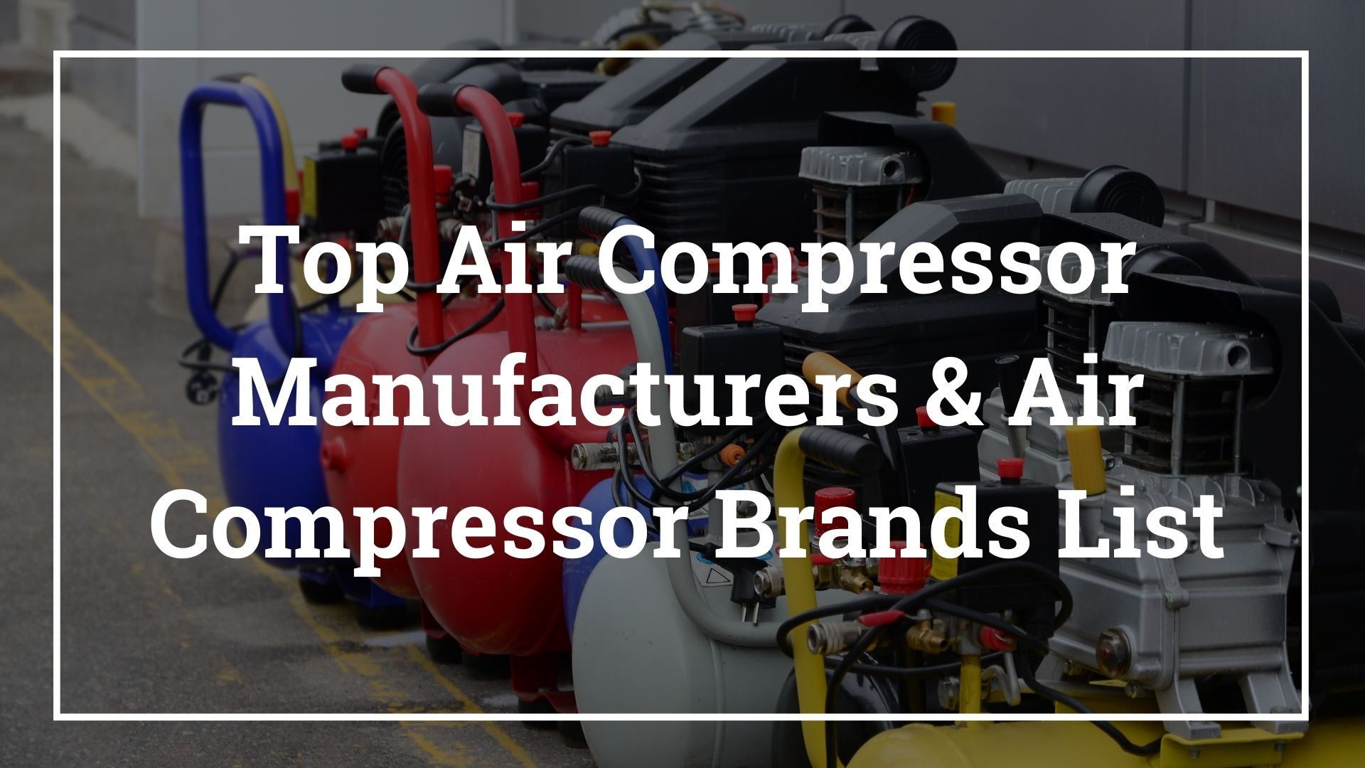 Top Air Compressor Brands & Best Air Compressor Manufacturers List