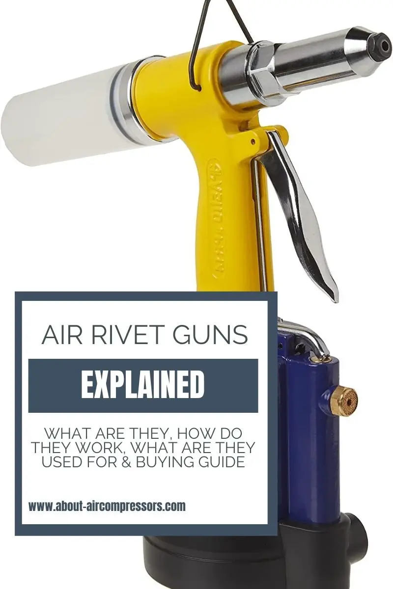 Air Rivet Guns Explained How Pneumatic Riveters Work, Keeping Them at