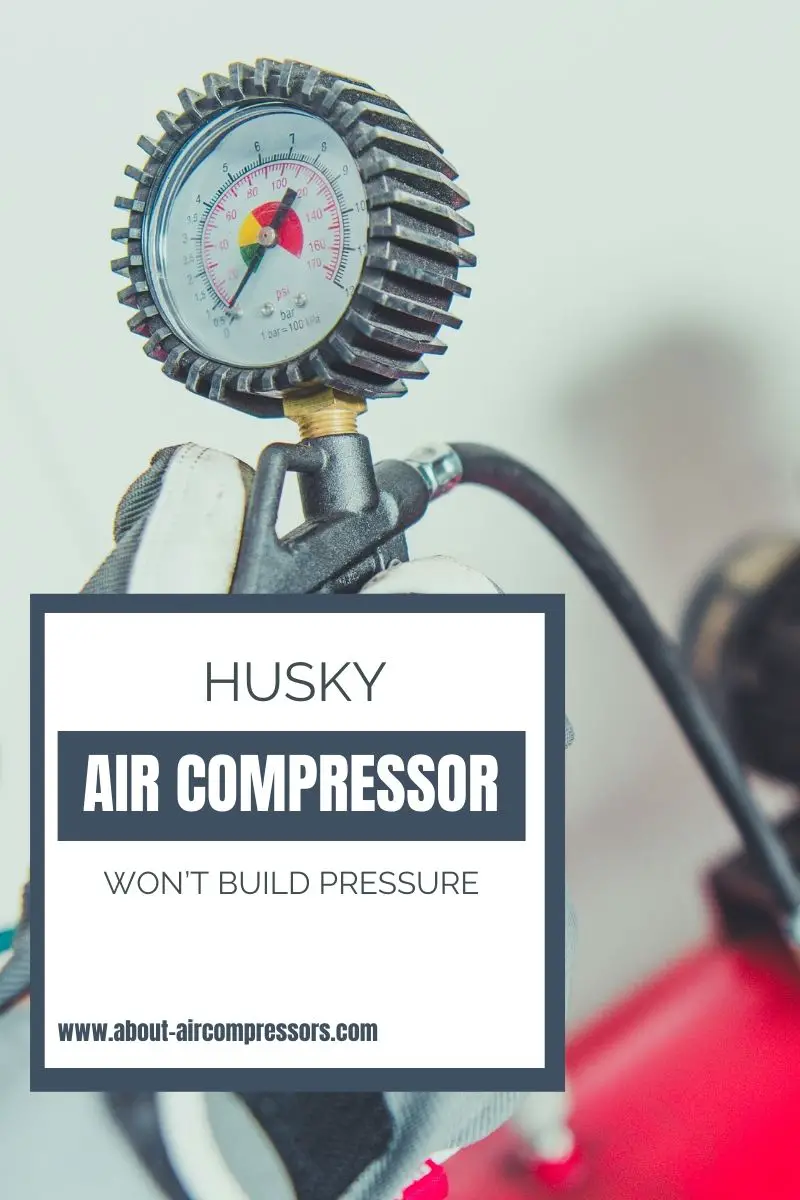 Husky Air Compressor Won't Build Pressure About Air
